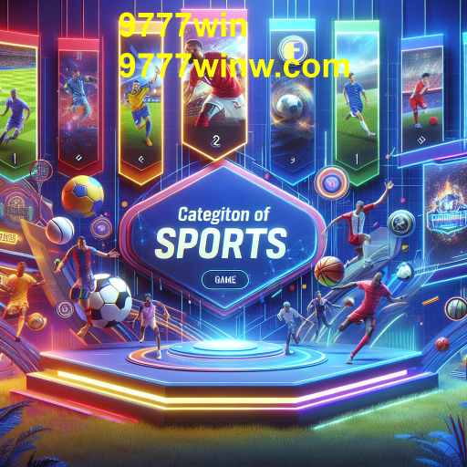 Explorando a Categoria de Esportes no 9777win: Diversão e Competição